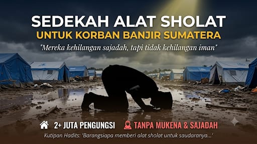 Bantu Kirim Alat Sholat untuk Penyintas Banjir Longsor Sumatera